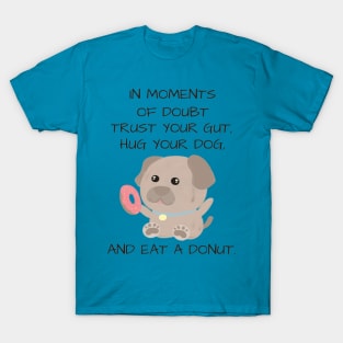 Cute and inspirational dog and donut - blue T-Shirt